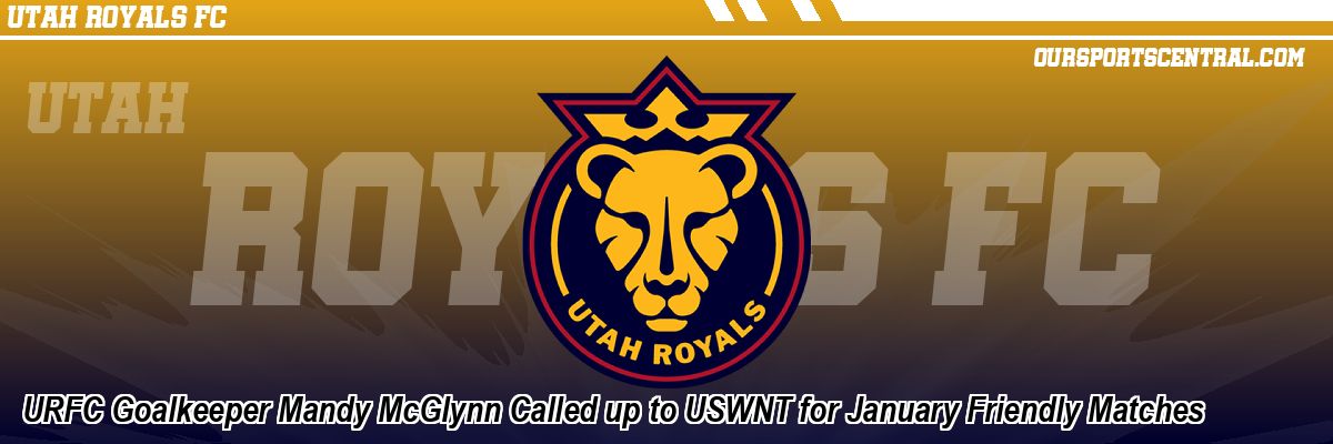 URFC Goalkeeper Mandy McGlynn Called up to USWNT for January Friendly Matches