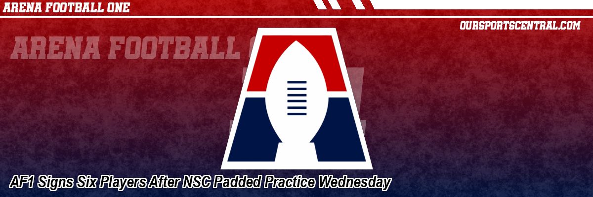 AF1 Signs Six Players After NSC Padded Practice Wednesday