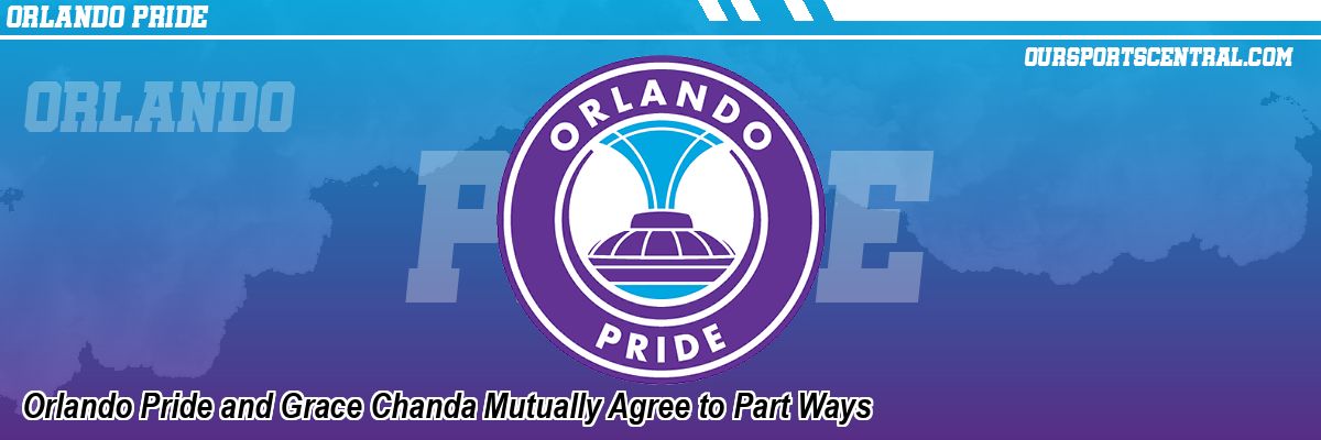 Orlando Pride and Grace Chanda Mutually Agree to Part Ways