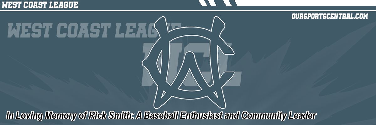 In Loving Memory of Rick Smith: A Baseball Enthusiast and Community Leader