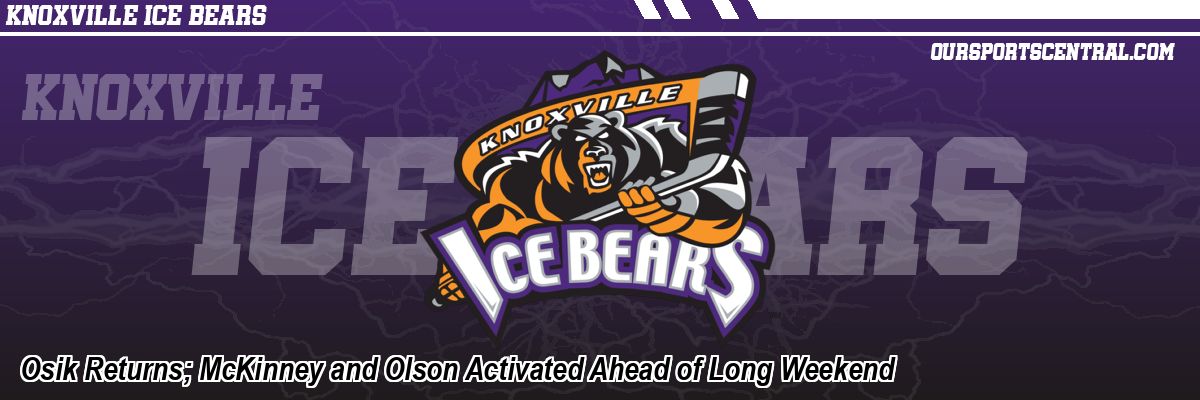 Osik Returns; McKinney and Olson Activated Ahead of Long Weekend