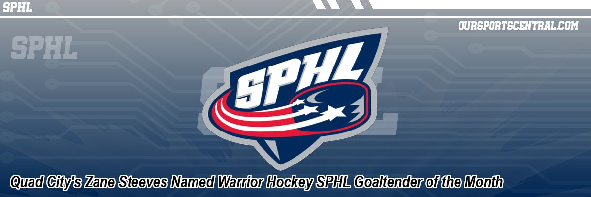 Quad City's Zane Steeves Named Warrior Hockey SPHL Goaltender of the Month