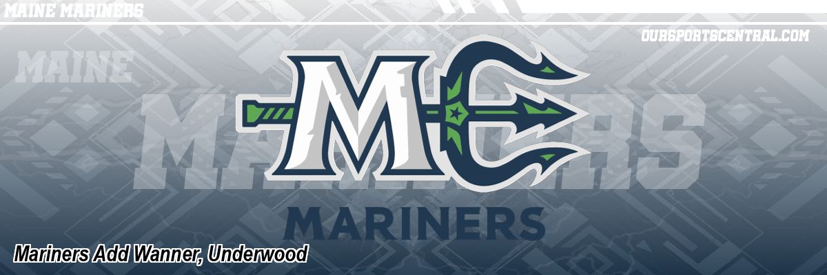 Mariners Add Wanner, Underwood