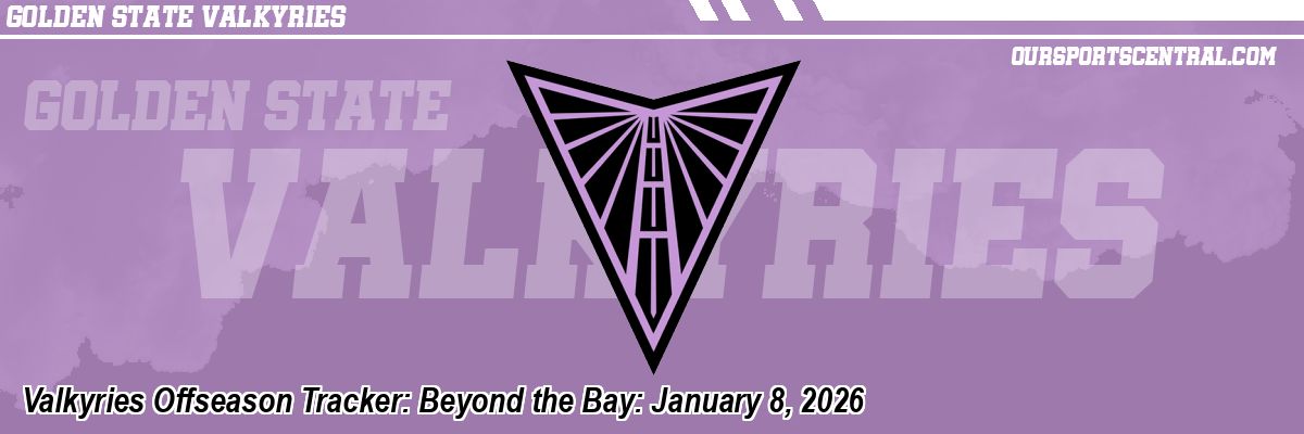 Valkyries Offseason Tracker: Beyond the Bay: January 8, 2026