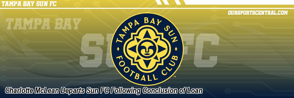 Charlotte McLean Departs Sun FC Following Conclusion of Loan