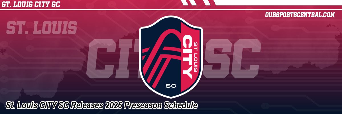 St. Louis CITY SC Releases 2026 Preseason Schedule