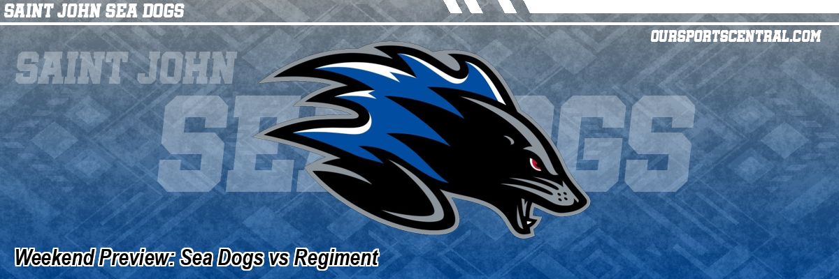 Weekend Preview: Sea Dogs vs Regiment