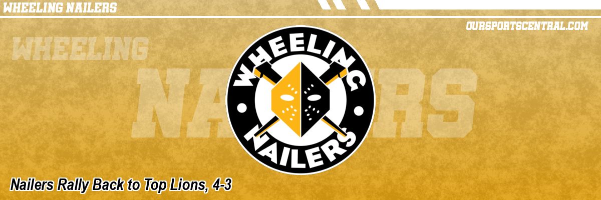 Nailers Rally Back to Top Lions, 4-3