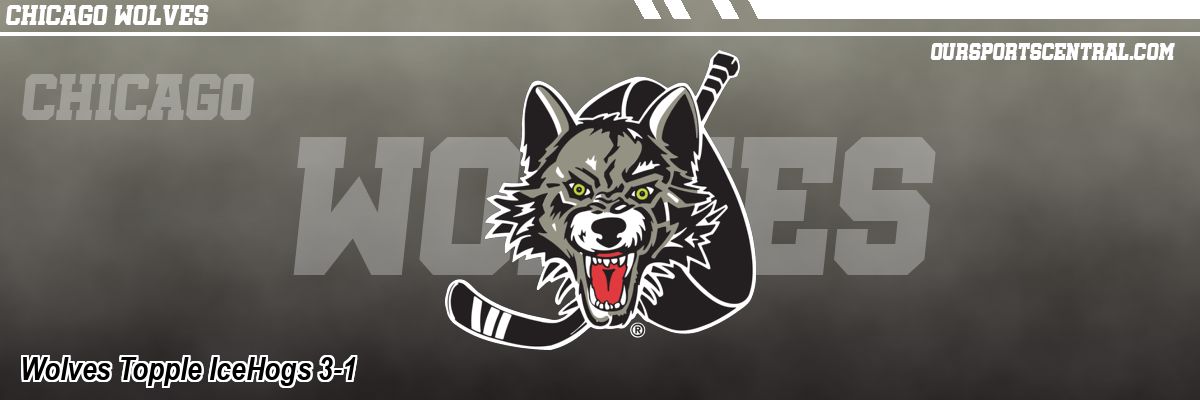 Wolves Topple IceHogs 3-1