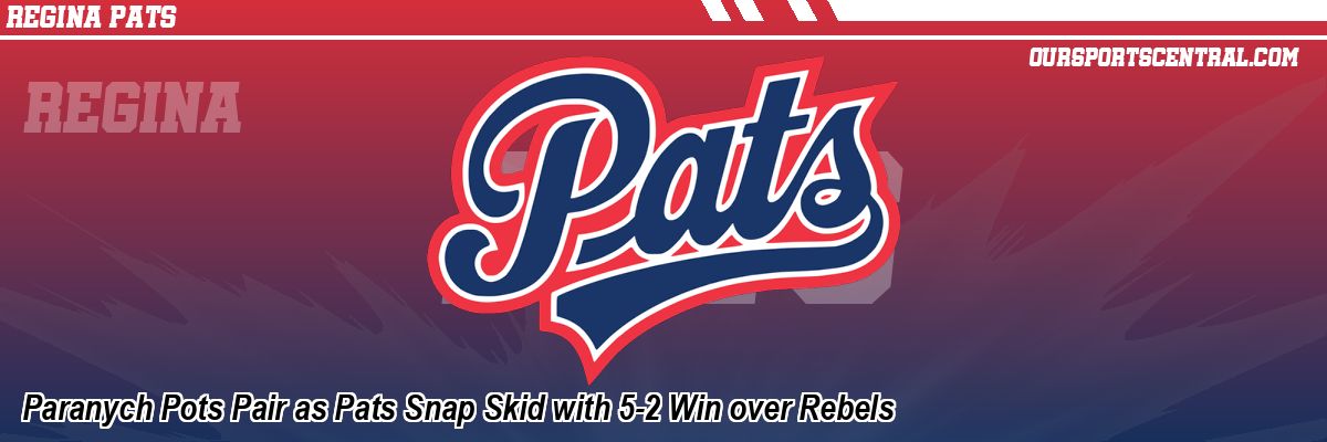 Paranych Pots Pair as Pats Snap Skid with 5-2 Win over Rebels