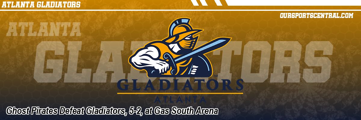 Ghost Pirates Defeat Gladiators, 5-2, at Gas South Arena
