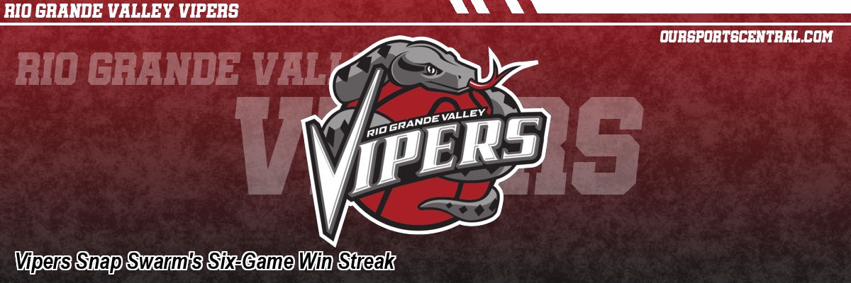 Vipers Snap Swarm's Six-Game Win Streak