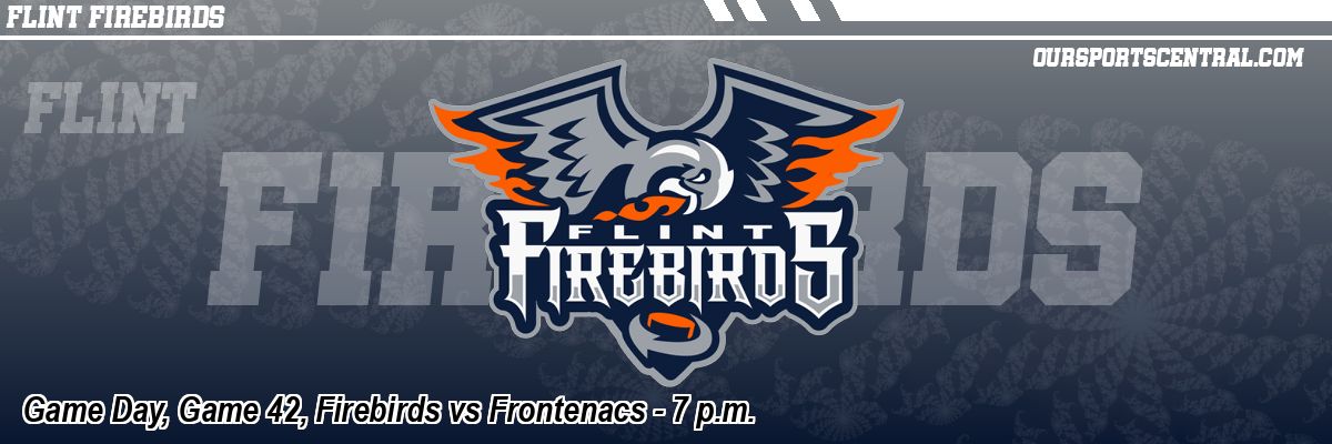 Game Day, Game 42, Firebirds vs Frontenacs - 7 p.m.