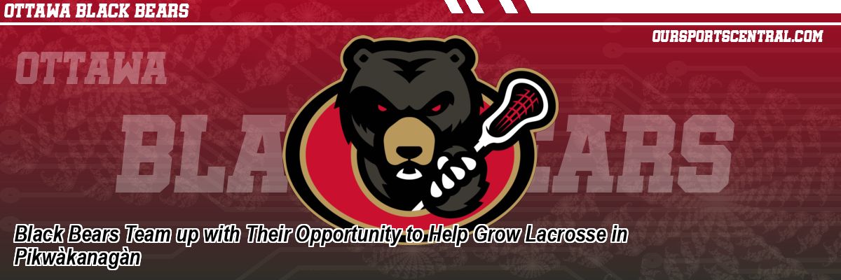 Black Bears Team up with Their Opportunity to Help Grow Lacrosse in Pikwàkanagàn