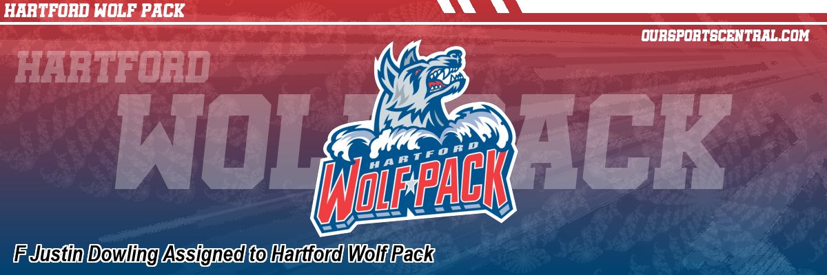 F Justin Dowling Assigned to Hartford Wolf Pack