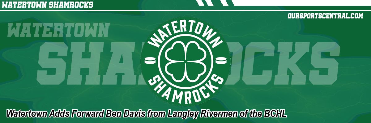 Watertown Adds Forward Ben Davis from Langley Rivermen of the BCHL