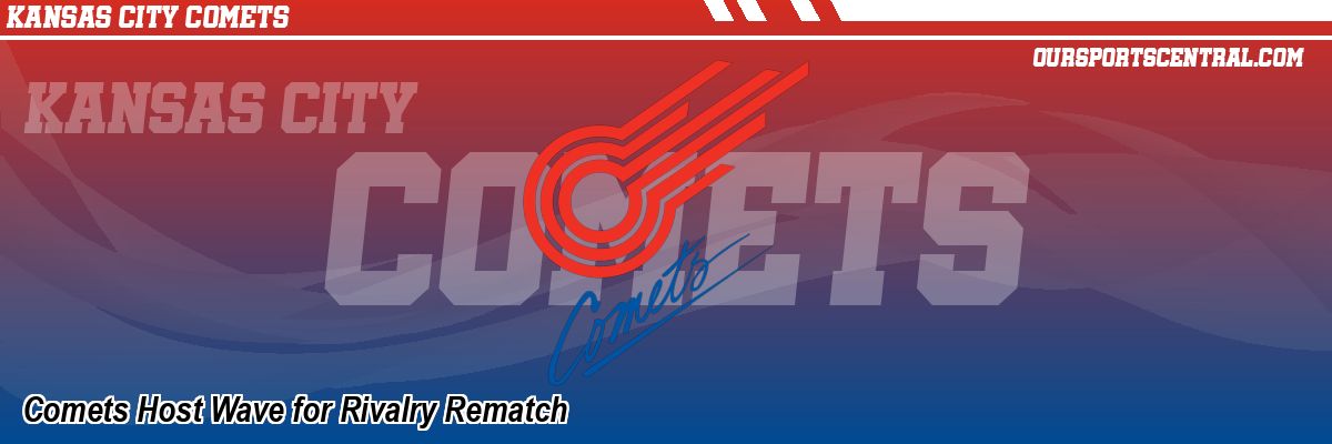 Comets Host Wave for Rivalry Rematch