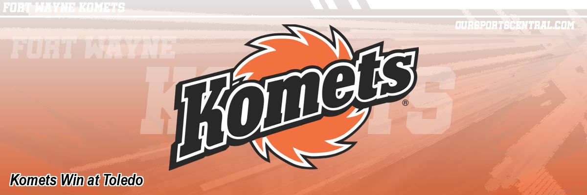 Komets Win at Toledo