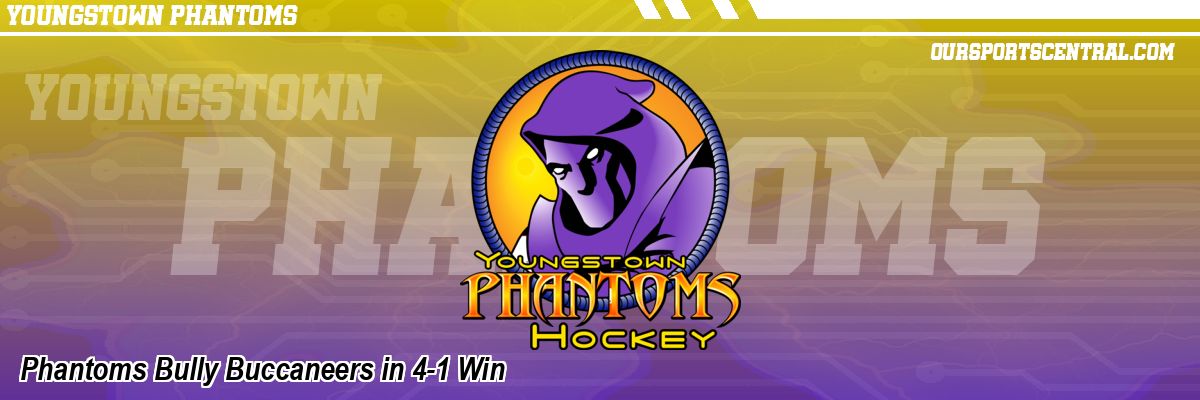 Phantoms Bully Buccaneers in 4-1 Win
