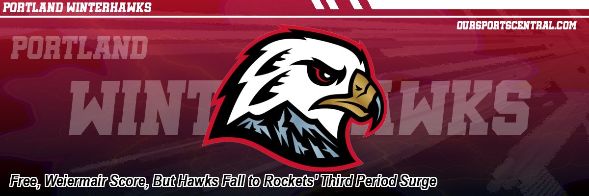 Free, Weiermair Score, But Hawks Fall to Rockets' Third Period Surge