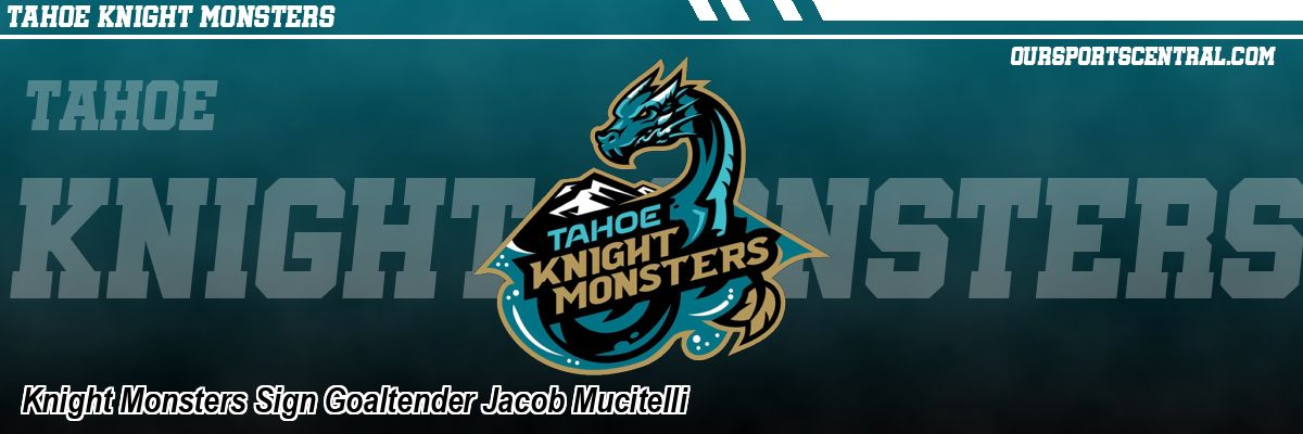 Knight Monsters Sign Goaltender Jacob Mucitelli
