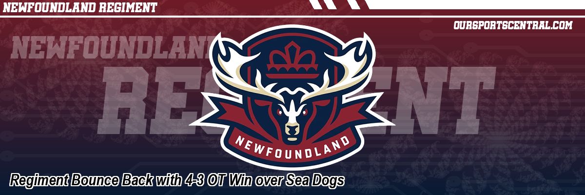 Regiment Bounce Back with 4-3 OT Win over Sea Dogs