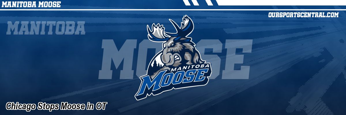 Chicago Stops Moose in OT