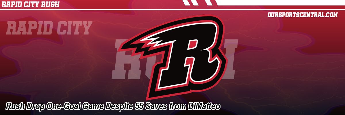 Rush Drop One-Goal Game Despite 55 Saves from DiMatteo