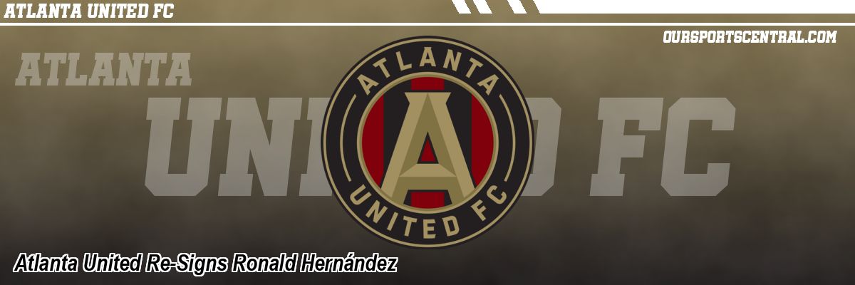 Atlanta United Re-Signs Ronald Hernández