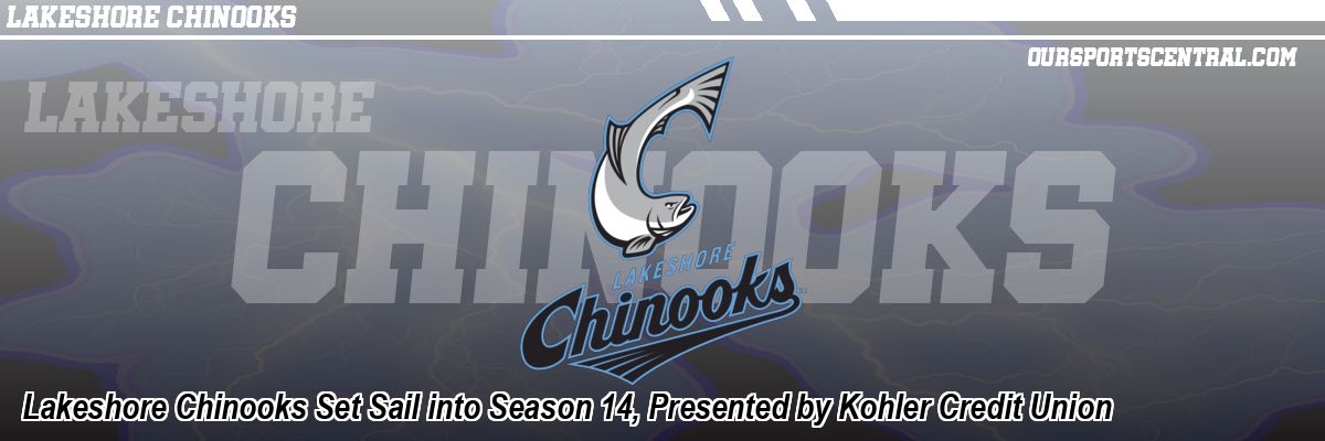 Lakeshore Chinooks Set Sail into Season 14, Presented by Kohler Credit Union