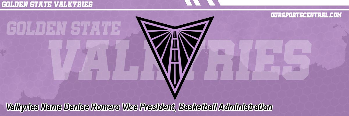 Valkyries Name Denise Romero Vice President, Basketball Administration