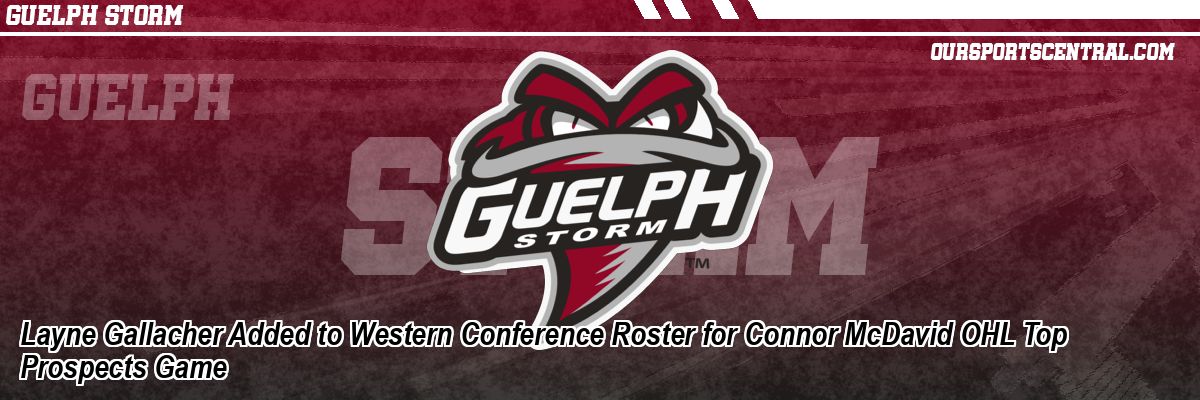 Layne Gallacher Added to Western Conference Roster for Connor McDavid OHL Top Prospects Game