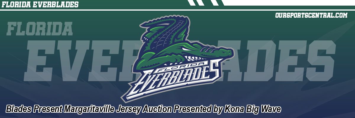 Blades Present Margaritaville Jersey Auction Presented by Kona Big Wave