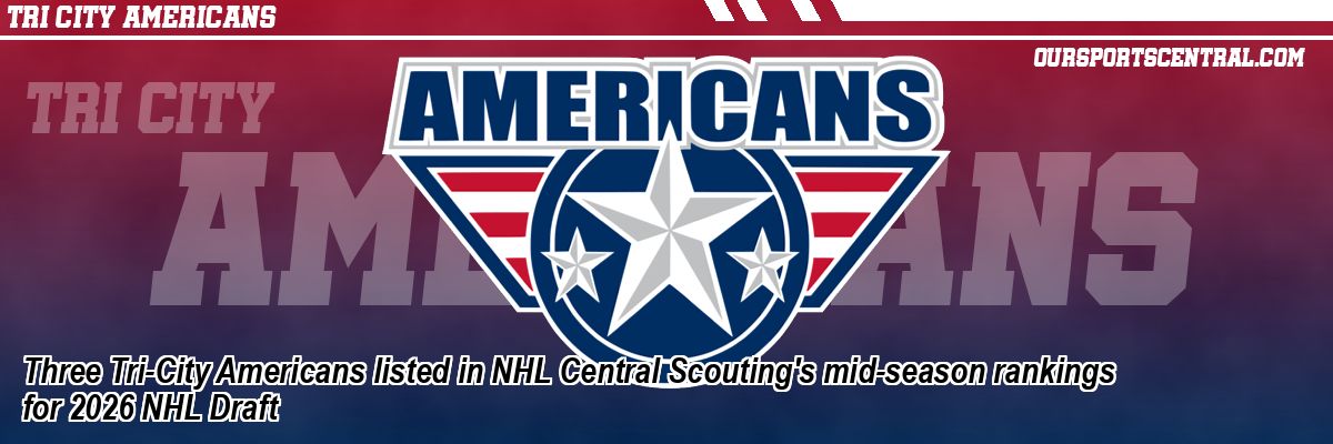 Three Tri-City Americans listed in NHL Central Scouting's mid-season rankings for 2026 NHL Draft