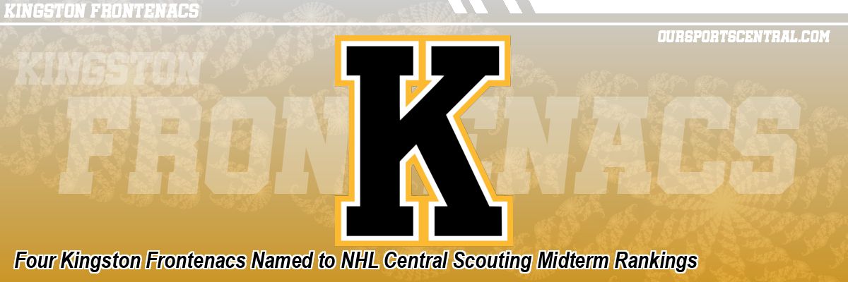 Four Kingston Frontenacs Named to NHL Central Scouting Midterm Rankings