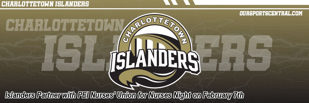 Islanders Partner with PEI Nurses' Union for Nurses Night on February 7th