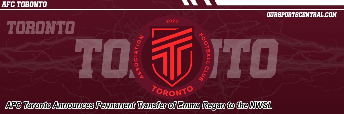 AFC Toronto Announces Permanent Transfer of Emma Regan to the NWSL