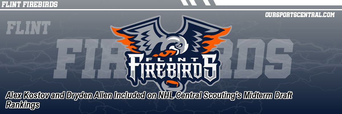 Alex Kostov and Dryden Allen Included on NHL Central Scouting's Midterm Draft Rankings