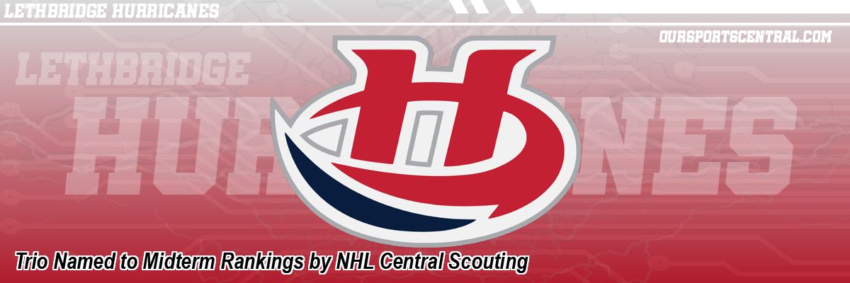 Trio Named to Midterm Rankings by NHL Central Scouting