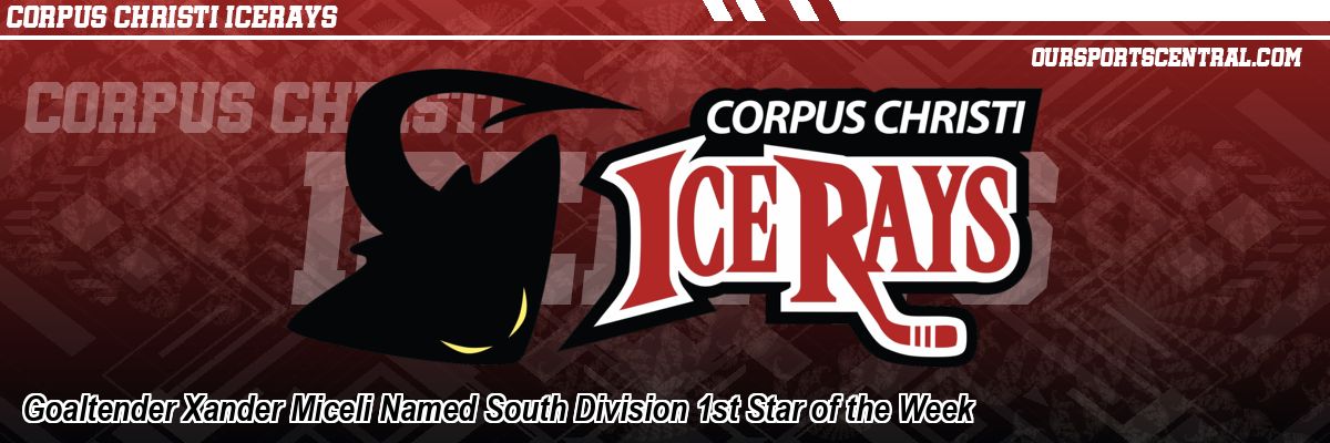 Goaltender Xander Miceli Named South Division 1st Star of the Week