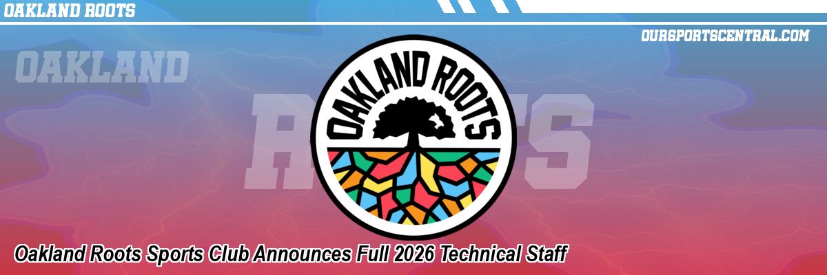 Oakland Roots Sports Club Announces Full 2026 Technical Staff