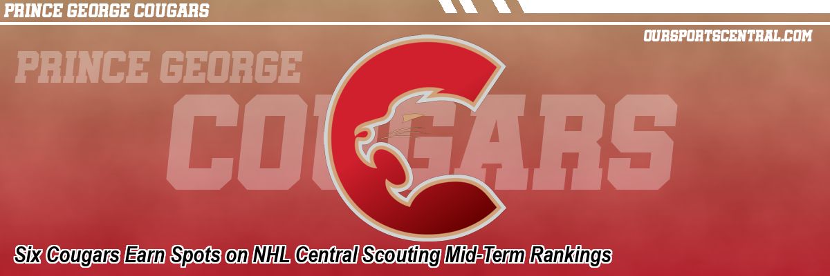 Six Cougars Earn Spots on NHL Central Scouting Mid-Term Rankings