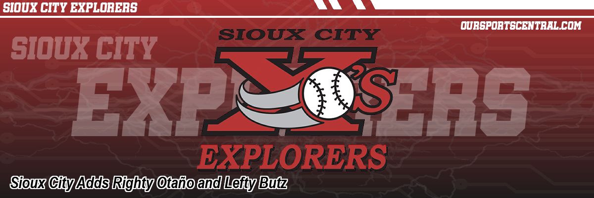 Sioux City Adds Righty Otaño and Lefty Butz