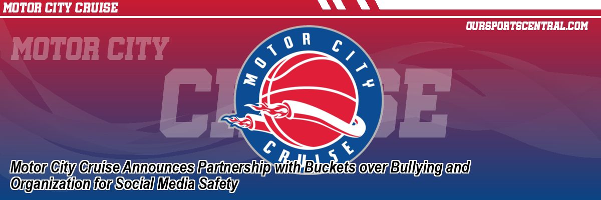 Motor City Cruise Announces Partnership with Buckets over Bullying and Organization for Social Media Safety