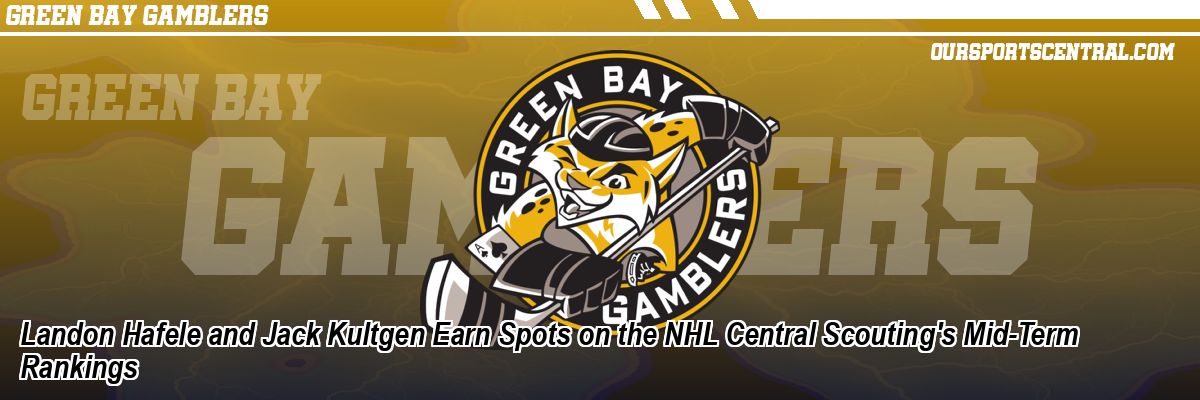 Landon Hafele and Jack Kultgen Earn Spots on the NHL Central Scouting's Mid-Term Rankings