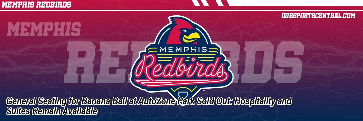 General Seating for Banana Ball at AutoZone Park Sold Out: Hospitality and Suites Remain Available