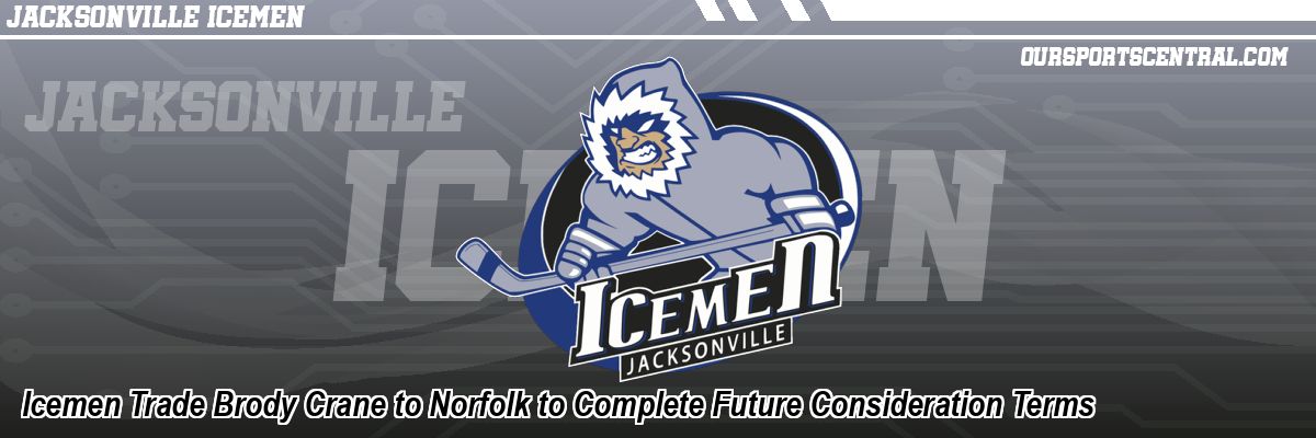 Icemen Trade Brody Crane to Norfolk to Complete Future Consideration Terms