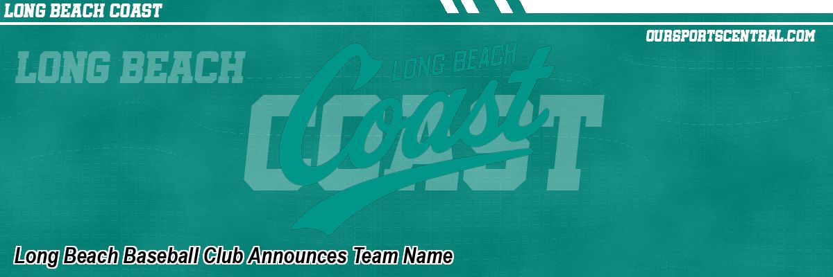 Long Beach Baseball Club Announces Team Name