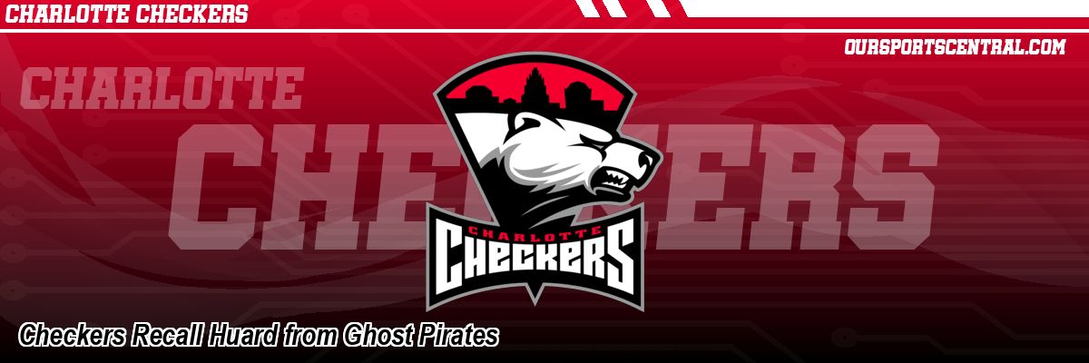 Checkers Recall Huard from Ghost Pirates
