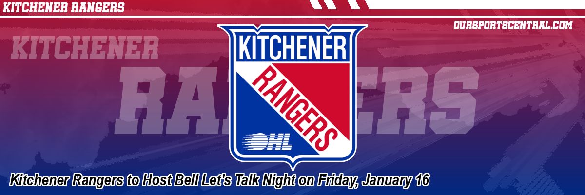 Kitchener Rangers to Host Bell Let's Talk Night on Friday, January 16